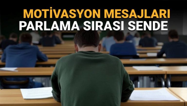 Üniversite sınavına (YKS) girecek kişilere motivasyon mesajları: “Şimdi parlama sırası sende!” – Son Dakika Eğitim Haberleri