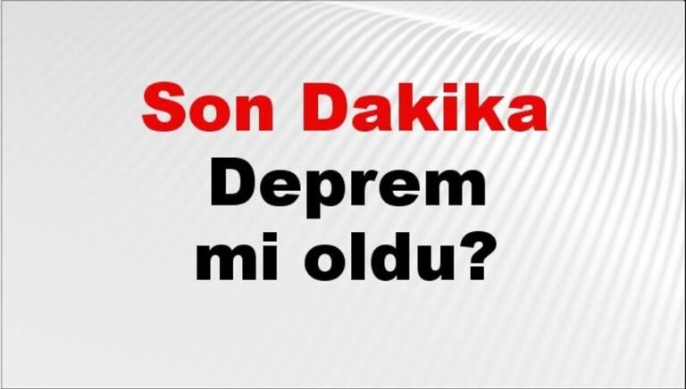 24 Ağustos 2026 Güncel Deprem Durumu ve Son Dakikalar